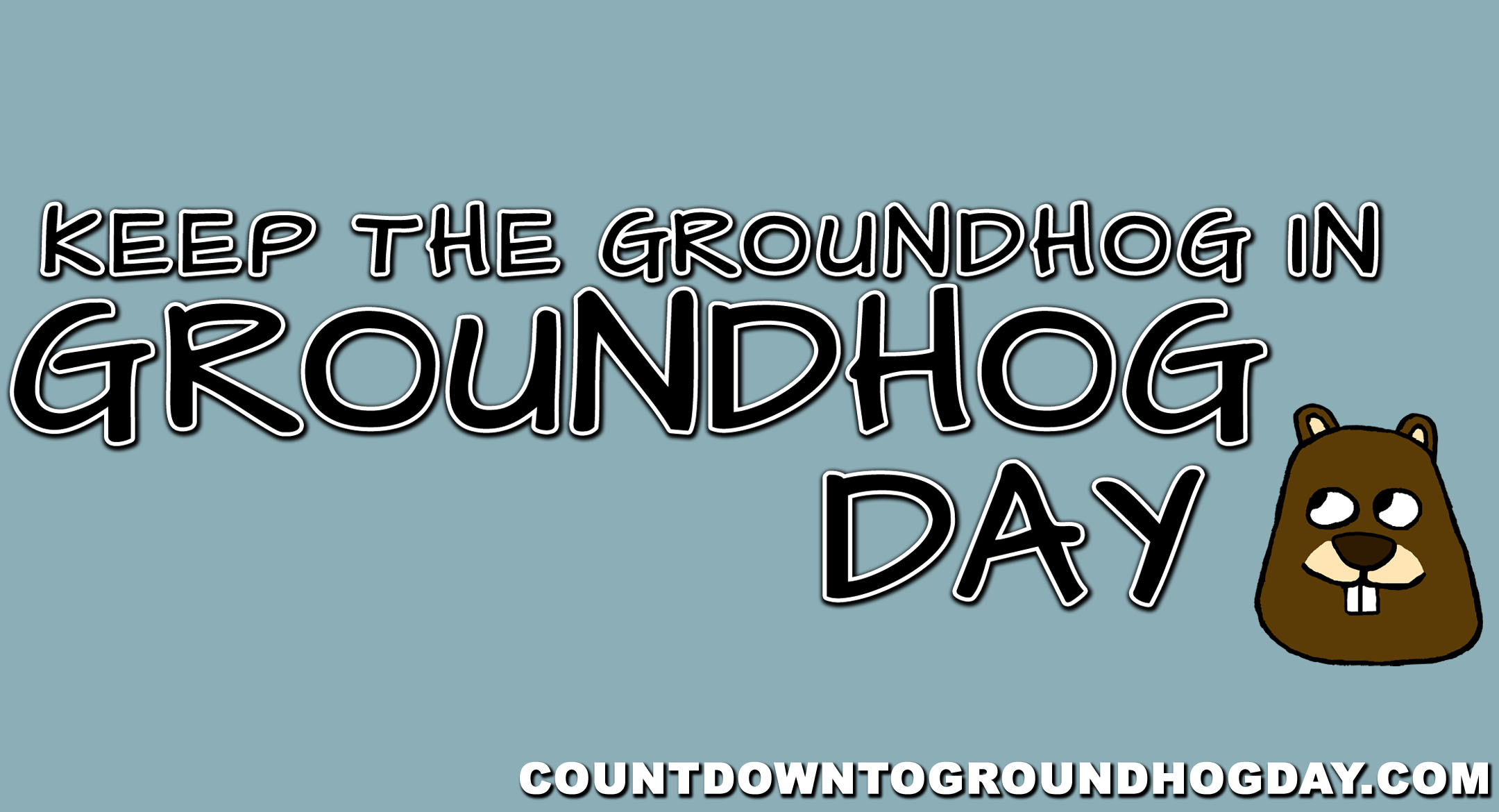 Keep the groundhog in Groundhog Day