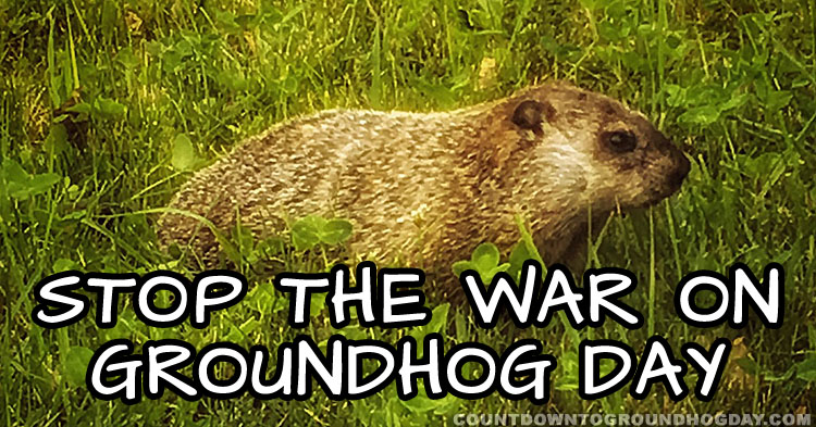 Stop the war on Groundhog Day